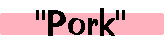 Pork