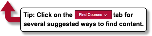 Tip: Click on the Find Courses tab for several suggested ways to find content.