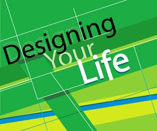 A design including the words ''Designing Your Life.'' The design contains lines and swatches of color including shades of green, blue, white, and black.