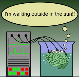 In a vat, a brain floating in liquid is connected to a computer.  A thought bubble above the brain reads "I'm walking outside in the sun!!"