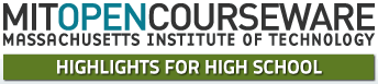 MIT OpenCourseWare: Highlights for High School, Massachusetts Institute of Technology